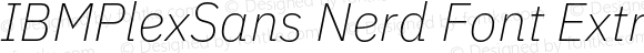 IBMPlexSans Nerd Font ExtraLight Italic