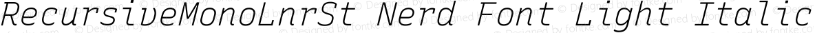 RecursiveMonoLnrSt Nerd Font Light Italic