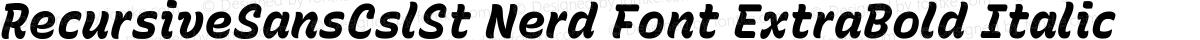 RecursiveSansCslSt Nerd Font ExtraBold Italic