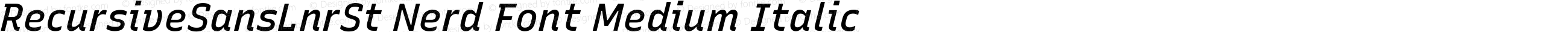 RecursiveSansLnrSt Nerd Font Medium Italic