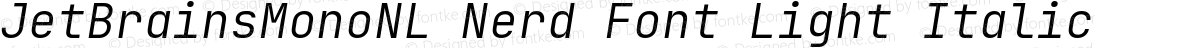 JetBrainsMonoNL Nerd Font Light Italic