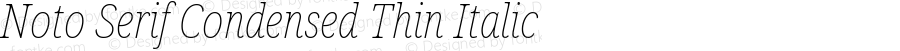 Noto Serif Condensed Thin Italic