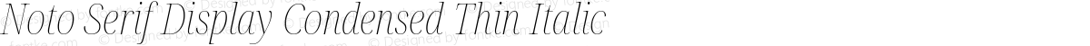 Noto Serif Display Condensed Thin Italic