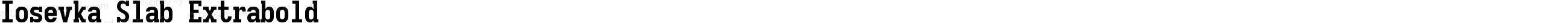 Iosevka Slab Extrabold