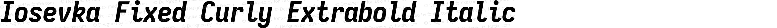 Iosevka Fixed Curly Extrabold Italic