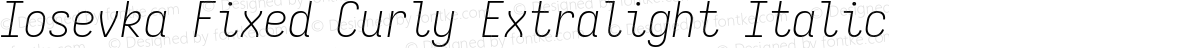 Iosevka Fixed Curly Extralight Italic