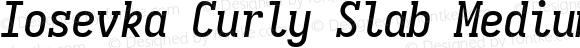 Iosevka Curly Slab Medium Italic