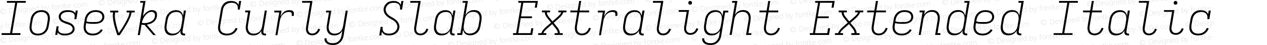 Iosevka Curly Slab Extralight Extended Italic