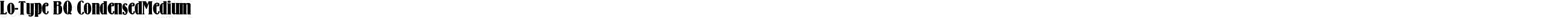 Lo-Type (R) Condensed Medium