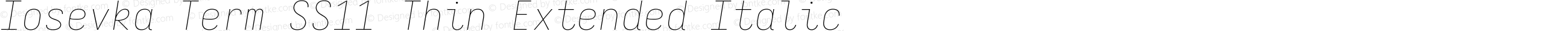 Iosevka Term SS11 Thin Extended Italic