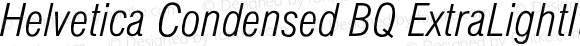 Helvetica Condensed BQ ExtraLightItalic