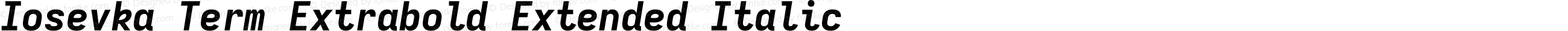 Iosevka Term Extrabold Extended Italic