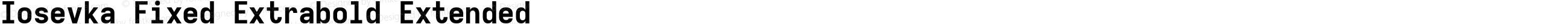 Iosevka Fixed Extrabold Extended
