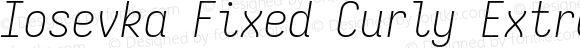 Iosevka Fixed Curly Extralight Italic