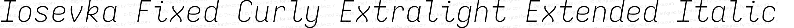 Iosevka Fixed Curly Extralight Extended Italic