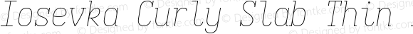 Iosevka Curly Slab Thin Italic