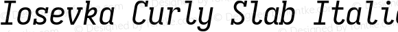 Iosevka Curly Slab Italic