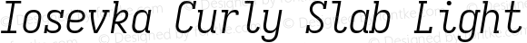 Iosevka Curly Slab Light Italic