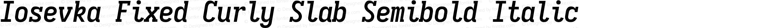 Iosevka Fixed Curly Slab Semibold Italic