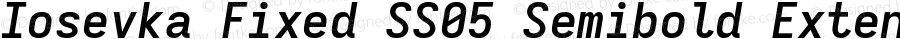 Iosevka Fixed SS05 Semibold Extended Italic