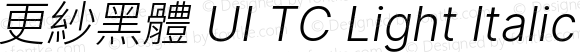 更紗黑體 UI TC Light Italic