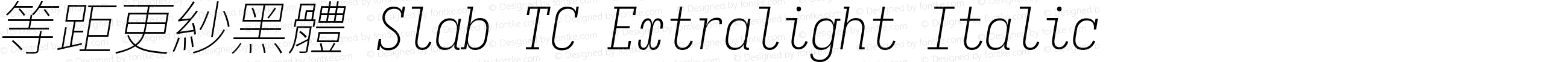 等距更紗黑體 Slab TC Xlight Italic