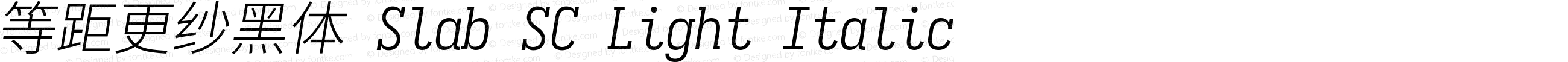 等距更纱黑体 Slab SC Light Italic