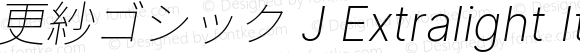 更紗ゴシック J Xlight Italic