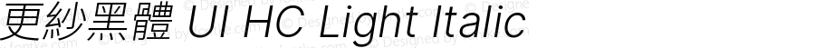 更紗黑體 UI HC Light Italic