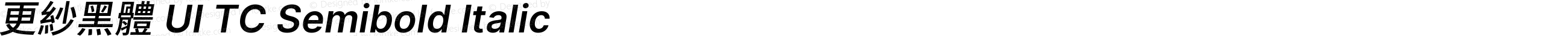 更紗黑體 UI TC Semibold Italic