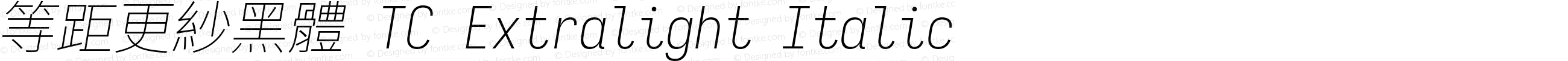 等距更紗黑體 TC Extralight Italic