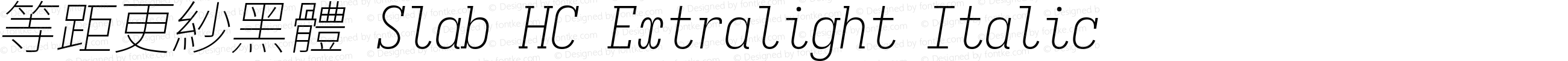 等距更紗黑體 Slab HC Xlight Italic