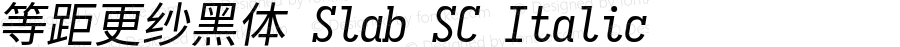 等距更纱黑体 Slab SC Italic