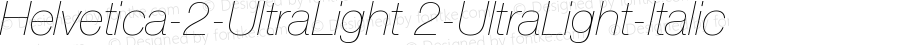 Helvetica-2-UltraLight 2-UltraLight-Italic