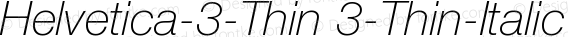 Helvetica-3-Thin 3-Thin-Italic