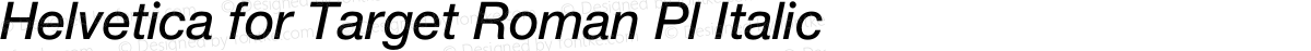 Helvetica for Target Roman Pl Italic