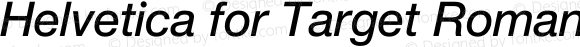 Helvetica for Target Roman Pl Italic