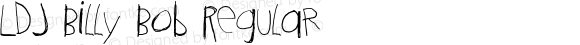 LDJ Billy Bob Regular Macromedia Fontographer 4.1 5/2/2006