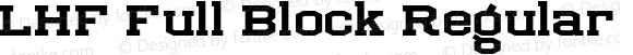 LHF Full Block Regular Version 1.000;PS 001.000;hotconv 1.0.38
