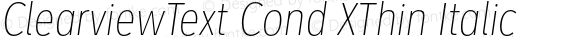 ClearviewText Cond XThin Italic