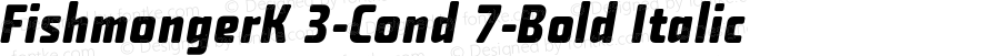 FishmongerK 3-Cond 7-Bold Italic Version 1.1 | By Tomas Brousil, Suitcase 2003 | Converted and renamed at home
