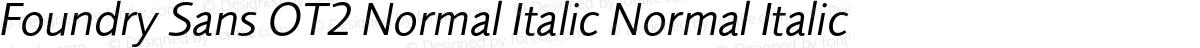 Foundry Sans OT2 Normal Italic Normal Italic