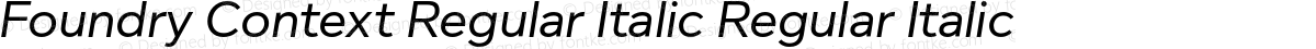 Foundry Context Regular Italic Regular Italic