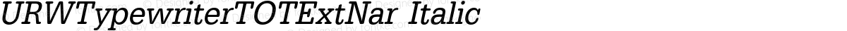 URWTypewriterTOTExtNar Italic