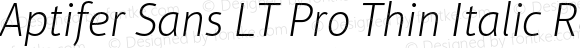 Aptifer Sans LT Pro Thin Italic Regular