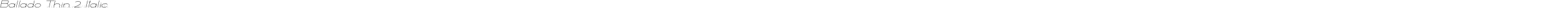 Ballado Thin 2 Italic