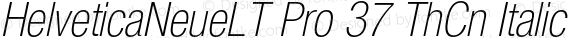 HelveticaNeueLT Pro 37 ThCn Italic
