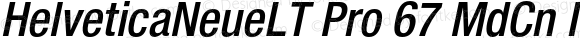 HelveticaNeueLT Pro 67 MdCn Italic