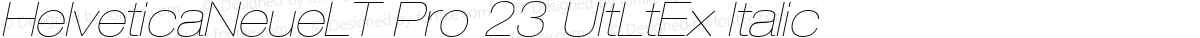 HelveticaNeueLT Pro 23 UltLtEx Italic