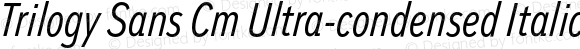 Trilogy Sans Cm Ultra-condensed Italic
